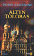 Altyn Tolobas&nbsp;-&nbsp;Boris Akounine
