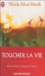 Toucher la vie&nbsp;-&nbsp;Thich Nhât Hanh