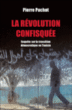 La révolution confisquée&nbsp;-&nbsp;Pierre Puchot