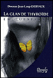 La glande thyroïde en questions&nbsp;-&nbsp;Jean-Loup Dervaux