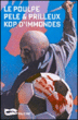 Kop d'immondes&nbsp;-&nbsp;Michel Pelé, Frédéric Prilleux