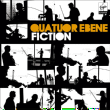 Quatuor Ebene&nbsp;-&nbsp;Fiction