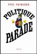 Politique parade&nbsp;-&nbsp;Yves Pourcher
