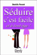 Séduire c'est facile et à tout âge&nbsp;-&nbsp;Danièle Parent