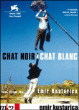 Chat Noir, Chat Blanc&nbsp;-&nbsp;Emir Kusturica