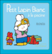 Petit Lapin Blanc à la piscine&nbsp;-&nbsp;Marie-France Floury, Fabienne Boisnard