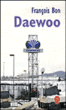 Daewoo&nbsp;-&nbsp;François Bon