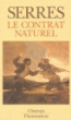 Le Contrat naturel&nbsp;-&nbsp;Michel Serres