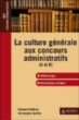 La culture générale aux concours administratifs&nbsp;-&nbsp;Christophe Giolito, Elie Geffray