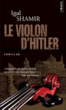 Le violon d'Hitler&nbsp;-&nbsp;Igal Shamir