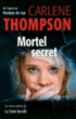 Mortel secret&nbsp;-&nbsp;Carlene Thompson