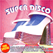 Compilation disco&nbsp;-&nbsp;Super disco