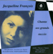Jacqueline François&nbsp;-&nbsp;Ses grands succès