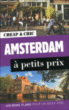 Amsterdam à petits prix : 400 bons plans pour un week-end&nbsp;-&nbsp;Rudolphe Bacquet