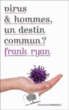 Virus et hommes un destin commun ?&nbsp;-&nbsp;Frank Ryan