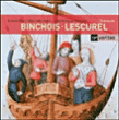Gilles de Bins dit Binchois, Jehannot De Lescurel&nbsp;-&nbsp;Chansons, Ballades, Virelais et Rondeaux