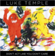 Luke Temple&nbsp;-&nbsp;Don't act like you don't care