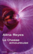 La chasse amoureuse&nbsp;-&nbsp;Alina Reyes