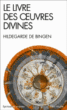 Le Livre des oeuvres divines&nbsp;-&nbsp;Hildegarde de Bingen