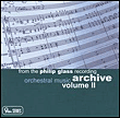 Philip Glass&nbsp;-&nbsp;Archive volume 2 - orchestral music