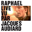 Raphaël&nbsp;-&nbsp;Raphaël live vu par Jacques Audiard - CD + DVD