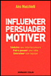 Influencer, persuader, motiver&nbsp;-&nbsp;Alex Mucchielli