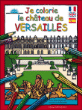Je colorie Versailles&nbsp;-&nbsp;Dominique Ehrhard