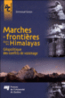 Marches et frontières dans les Himalayas&nbsp;-&nbsp;Emmanuel Gonon