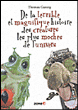 De la terrible et magnifique histoire des créatures les plus&nbsp;-&nbsp;Thomas Gunzig