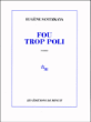 Fou trop poli&nbsp;-&nbsp;Eugène Savitzkaya