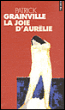 La joie d'Aurélie&nbsp;-&nbsp;Patrick Grainville
