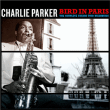 Charlie Parker&nbsp;-&nbsp;Bird in Paris - The complete french tour recordings