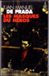 Les masques du héros&nbsp;-&nbsp;Juan Manuel De Prada