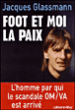 Foot et moi la paix&nbsp;-&nbsp;Jacques Glassmann