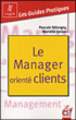 Le manager orienté client&nbsp;-&nbsp;Pascale Belorgey