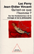 Qu'est-ce que l'homme?&nbsp;-&nbsp;Luc Ferry, Jean-Didier Vincent