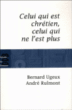 Celui qui est chrétien, celui qui ne l'est plus&nbsp;-&nbsp;Bernard Ugeux, André Rulmont