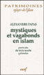 Mystiques et vagabonds en islam&nbsp;-&nbsp;Alexandre Papas