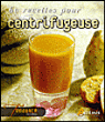 60 recettes pour centrifugeuse&nbsp;-&nbsp;Collectif