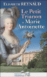 Le Petit Trianon de Marie-Antoinette&nbsp;-&nbsp;Elisabeth Reynaud
