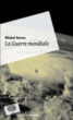 La guerre mondiale&nbsp;-&nbsp;Michel Serres