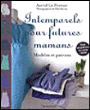 Intemporels pour futures mamans&nbsp;-&nbsp;Astrid Le Provost