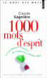 1000 mots d'esprit&nbsp;-&nbsp;Claude Gagnière