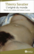 L'Origine du Monde, histoire d'un tableau de Gustave Courbet&nbsp;-&nbsp;Thierry Savatier