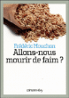 Allons-nous mourir de faim ?&nbsp;-&nbsp;F. Mouchon