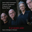 Yann-Fanch Kemener, Laurent Audemard, François Fava, Renat Sette&nbsp;-&nbsp;Si je savais voler - Chants de Bretagne et d'Occitanie