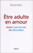 Etre adulte en amour : savoir ce que l'on veut, être bienveillant&nbsp;-&nbsp;David Richo