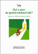 Qui a peur du grand méchant lait ?&nbsp;-&nbsp;Taty