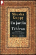 Un jardin à Téhéran&nbsp;-&nbsp;Shusha Guppy