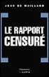 Le rapport censuré&nbsp;-&nbsp;Jean de Maillard